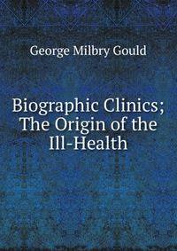 Biographic Clinics; The Origin of the Ill-Health