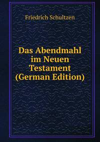 Das Abendmahl im Neuen Testament (German Edition)