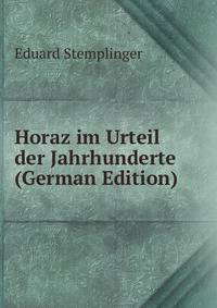 Horaz im Urteil der Jahrhunderte (German Edition)