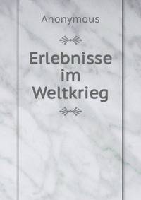 Erlebnisse im Weltkrieg