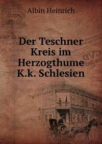 Der Teschner Kreis im Herzogthume K.k. Schlesien