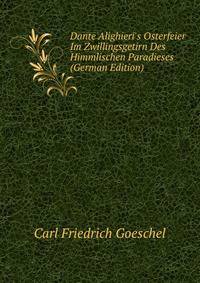 Dante Alighieri's Osterfeier Im Zwillingsgetirn Des Himmlischen Paradieses (German Edition)