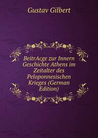 BeitrAcge zur Innern Geschichte Athens im Zeitalter des Peloponnesischen Krieges (German Edition)