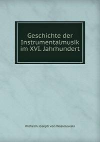 Geschichte der Instrumentalmusik im XVI. Jahrhundert