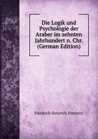 Die Logik und Psychologie der Araber im zehnten Jahrhundert n. Chr. (German Edition)