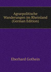 Agrarpolitische Wanderungen im Rheinland (German Edition)