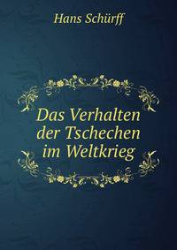 Das Verhalten der Tschechen im Weltkrieg