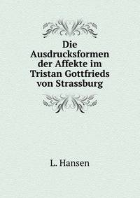 Die Ausdrucksformen der Affekte im Tristan Gottfrieds von Strassburg