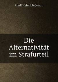 Die Alternativitat im Strafurteil