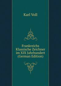 Frankreichs Klassische Zeichner im XIX Jahrhundert (German Edition)