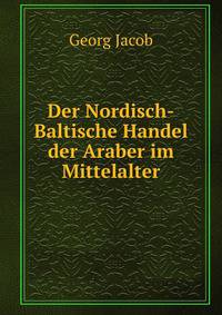 Der Nordisch-Baltische Handel der Araber im Mittelalter