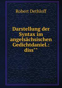 Darstellung der Syntax im angels?chsischen Gedichtdaniel.: diss""