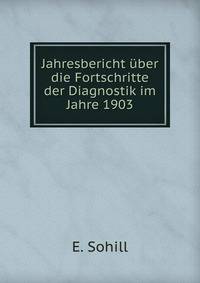 Jahresbericht uber die Fortschritte der Diagnostik im Jahre 1903