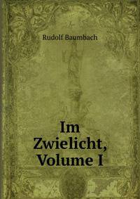 Im Zwielicht, Volume I