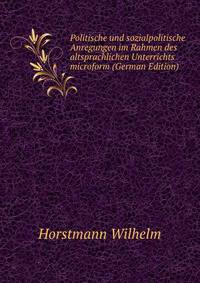 Politische und sozialpolitische Anregungen im Rahmen des altsprachlichen Unterrichts microform (German Edition)