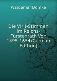 Die Viril-Stimmen im Reichs-Furstenrath Von 1495-1654 (German Edition)