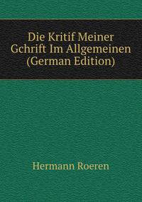 Die Kritif Meiner Gchrift Im Allgemeinen (German Edition)