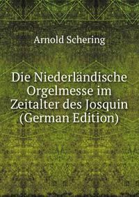 Die Niederlandische Orgelmesse im Zeitalter des Josquin (German Edition)