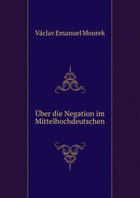 Uber die Negation im Mittelhochdeutschen