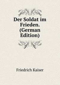 Der Soldat im Frieden. (German Edition)