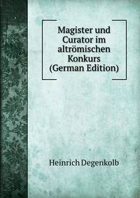 Magister und Curator im altromischen Konkurs (German Edition)