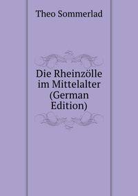 Die Rheinzolle im Mittelalter (German Edition)