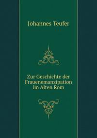 Zur Geschichte der Frauenemanzipation im Alten Rom