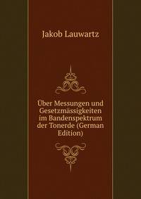 Uber Messungen und Gesetzmassigkeiten im Bandenspektrum der Tonerde (German Edition)