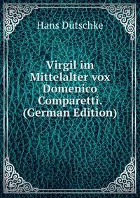 Virgil im Mittelalter vox Domenico Comparetti. (German Edition)