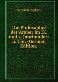 Die Philosophie der Araber im IX. und x. Jahrhundert n. Chr. (German Edition)