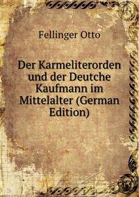 Der Karmeliterorden und der Deutche Kaufmann im Mittelalter (German Edition)