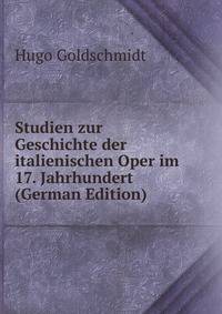 Studien zur Geschichte der italienischen Oper im 17. Jahrhundert (German Edition)
