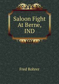 Saloon Fight At Berne, IND