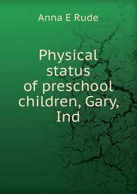 Physical status of preschool children, Gary, Ind.