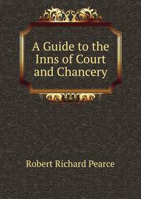 A Guide to the Inns of Court and Chancery