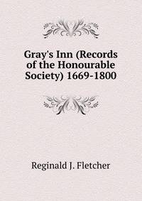 Gray's Inn (Records of the Honourable Society) 1669-1800
