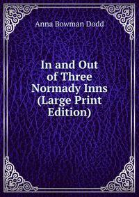 In and Out of Three Normady Inns (Large Print Edition)