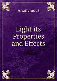 Light its Properties and Effects