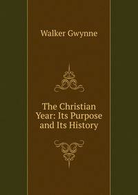 The Christian Year: Its Purpose and Its History