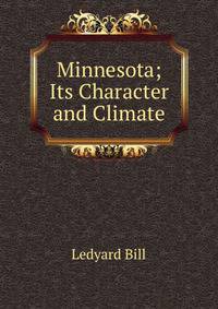 Minnesota; Its Character and Climate