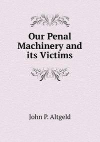 Our Penal Machinery and its Victims
