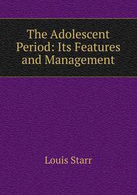 The Adolescent Period: Its Features and Management