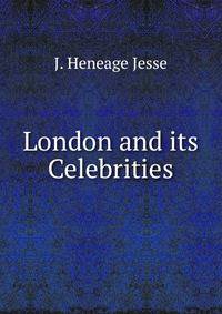 London and its Celebrities.