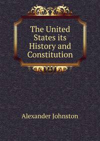The United States its History and Constitution