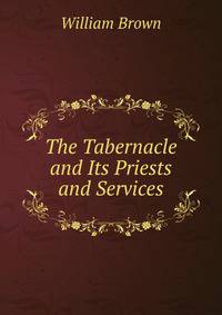 The Tabernacle and Its Priests and Services