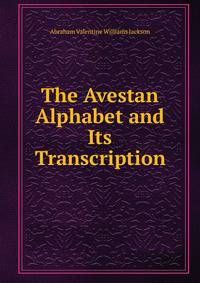 The Avestan Alphabet and Its Transcription