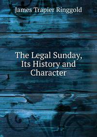 The Legal Sunday, Its History and Character