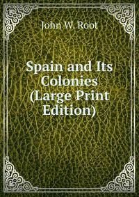 Spain and Its Colonies (Large Print Edition)