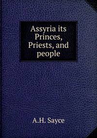 Assyria its Princes, Priests, and people