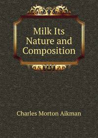 Milk Its Nature and Composition